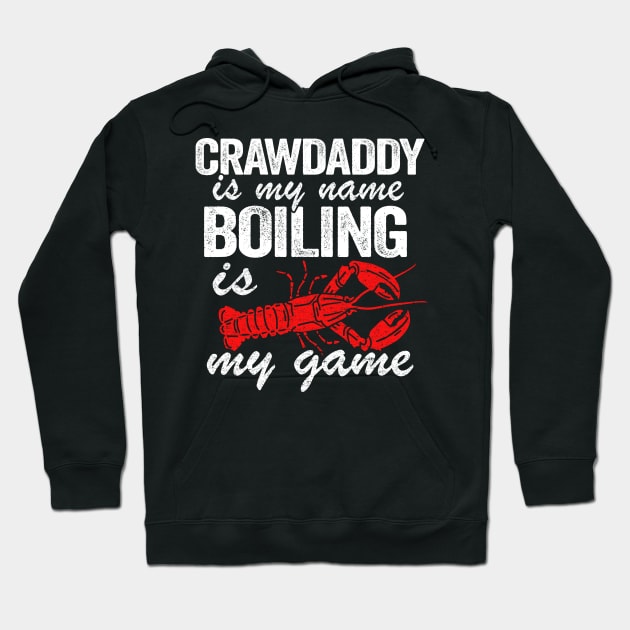 Crawdaddy Is My Name And Boiling Is My Game Funny Crawfish Hoodie by Kuehni